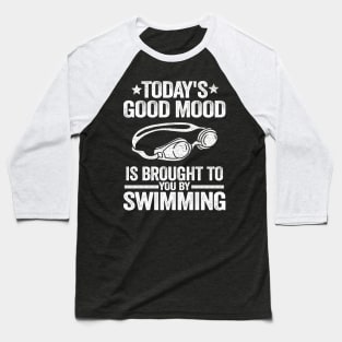 Funny Swimmer Team Gift Good Mood By Swimming Baseball T-Shirt